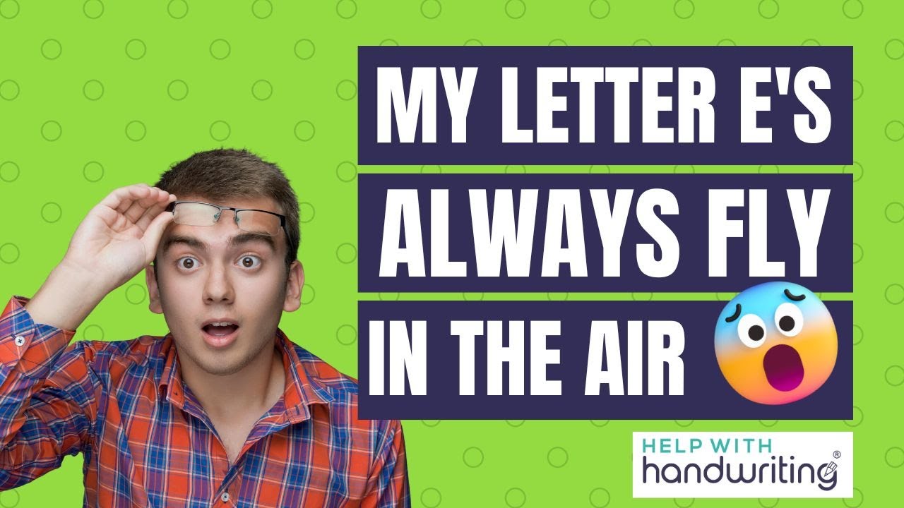 My letter e's always fly in the air