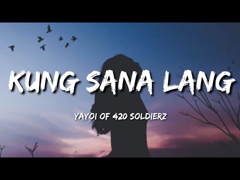 Kung Sana Lang - Yayoi of 420 Soldierz (Lyrics)🎵