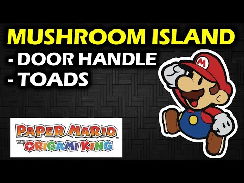 Mushroom Island Walkthrough: Door Handle & Toad Locations | Paper Mario The Origami King