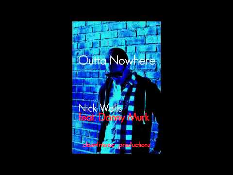 Nick Wells - Outta Nowhere (feat. Danny Murk)