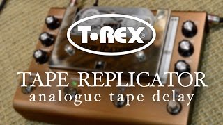 T-Rex Tape Replicator | Real Tape Delay Pedal - Guitar & Synth Demo