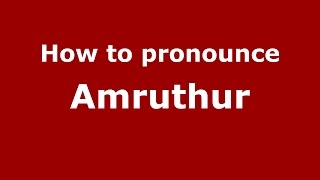 How to pronounce Amruthur
