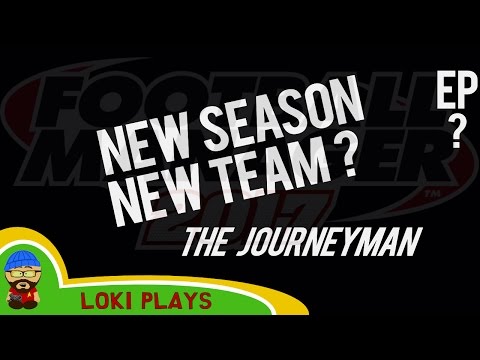 🐺🐶 Let's Play FM17 - The Journeyman C? EP?? - New Season, New Club? - Football Manager 2017