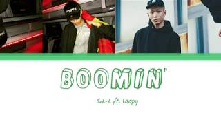 Sik-K - Boomin&#39; (Feat. Loopy)(Prod. Vangdale) Lyrics [Han|Rom|Eng]