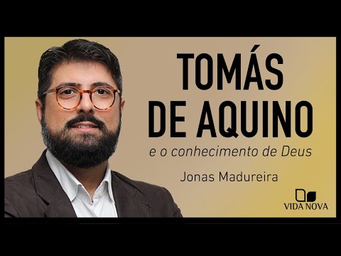 TOMS DE AQUINO E O CONHECIMENTO DE DEUS | JONAS MADUREIRA