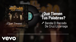 Banda El Recodo De Cruz Lizárraga - ¿Qué Tienen Tus Palabras? (Audio)