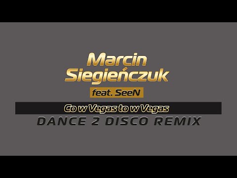 Marcin Siegieńczuk feat. SeeN - Co w Vegas (Dance 2 Disco Remix)