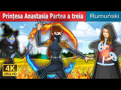 Prințesa Anastasia Partea a treia | Princess Anastasia Part 3 | @RomanianFairyTales