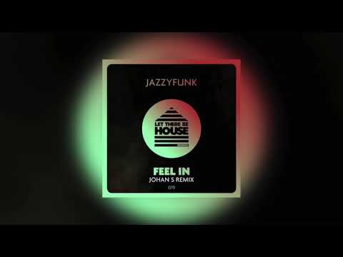 JazzyFunk - Feel In (Johan S Remix)