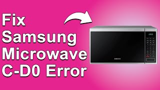 How to Fix the Samsung Microwave C-D0 Error Code — Meaning, Causes & Solutions