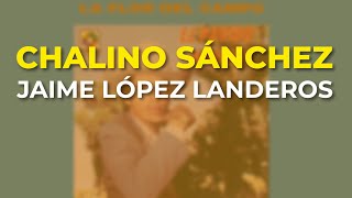 Chalino Sánchez - Jaime López Landeros (Audio Oficial)