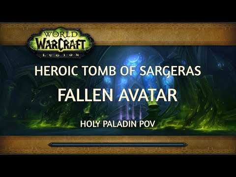 Heroic Tomb of Sargeras - Fallen Avatar (Holy Paladin POV)