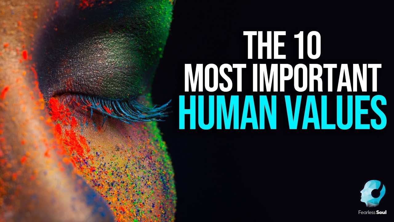 The 10 Most Important Human Values - Fearless Soul