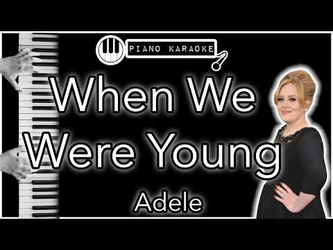 When We Were Young - Adele - Piano Karaoke Instrumental
