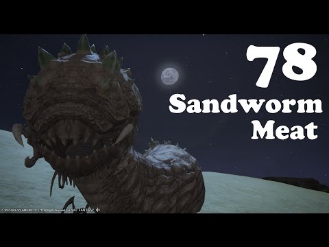She Plays FFXIV Part 78: Sandworm Meat