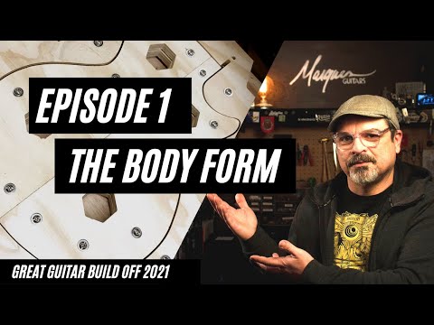 Great Guitar Build Off 2021 Episode 1 - The Form
