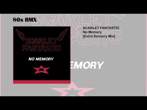 Scarlet Fantastic - No Memory [Extra Sensory Mix]