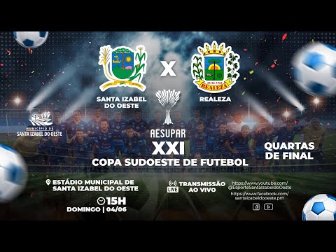 XXI Copa Sudoeste de Futebol - Santa Izabel do Oeste X Realeza - Quartas de Final - 04/06/2023