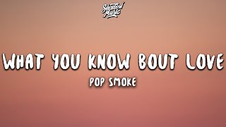 Pop Smoke - What You Know Bout Love (Lyrics)