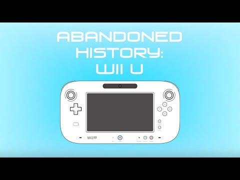 The Fall of the Wii U - Abandoned History Ep. 17