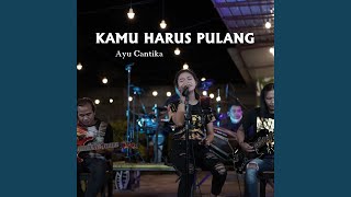 Download lagu Kamu Harus Pulang mp3