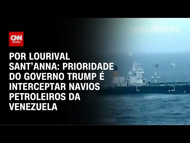 Análise: Prioridade do governo Trump é interceptar navios petroleiros da Venezuela | AGORA CNN