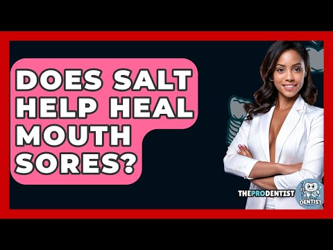 Does Salt Help Heal Mouth Sores? - The Pro Dentist