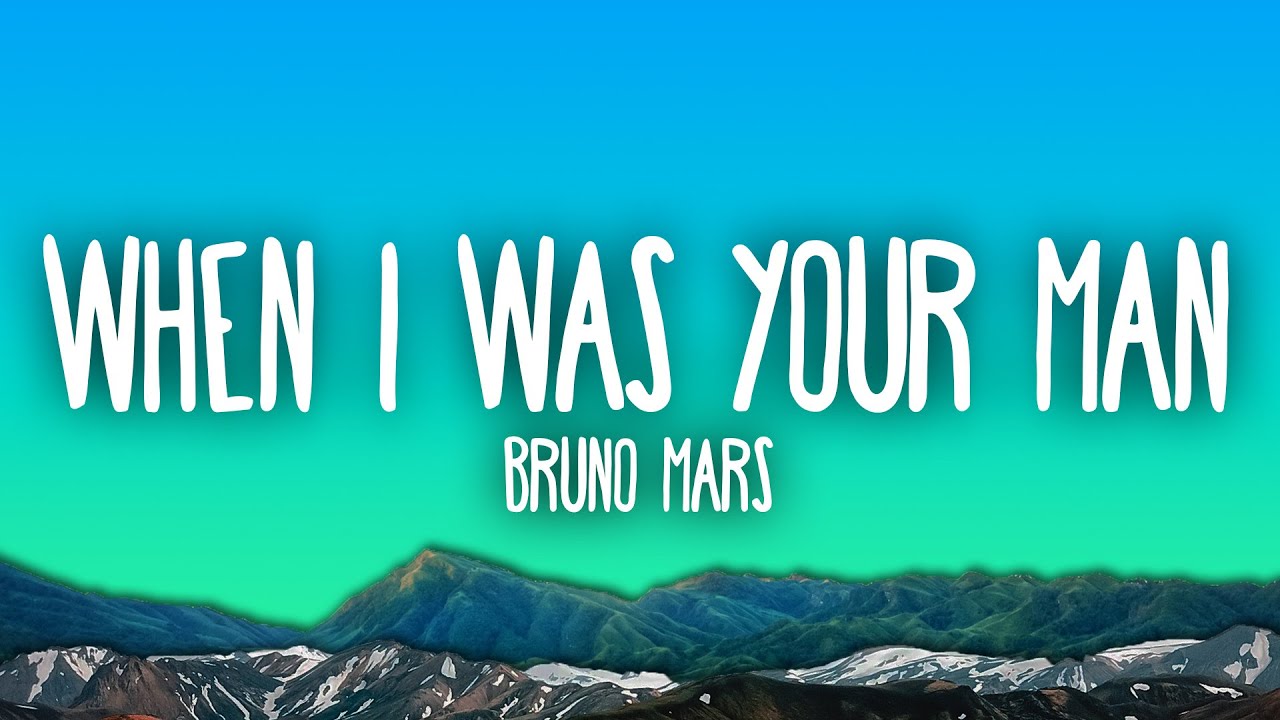 When I Was Your Man
