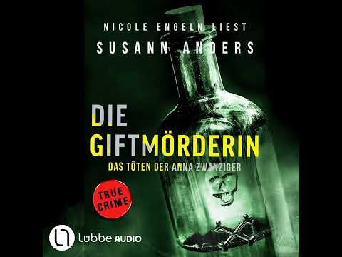 Susann Anders - Die Giftmörderin. Das Töten der Anna Zwanziger - Ein packender True-Crime-Thriller