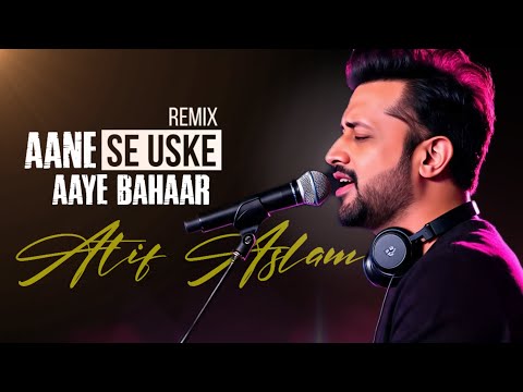 Aane Se Uske Aye Bahar | Atif Aslam Ai Cover | Remix