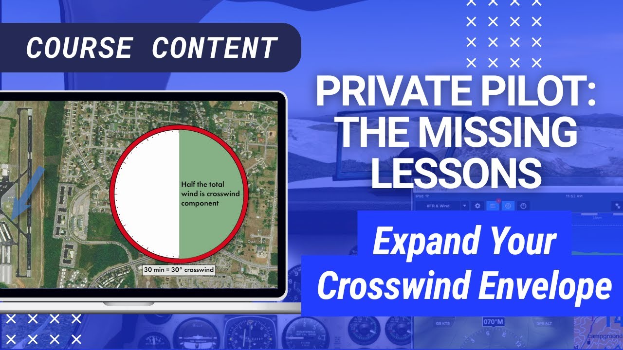 Landings - Expand Your Crosswind Envelope | Private Pilot: The Missing Lessons