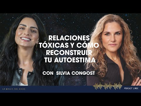 Relaciones tóxicas y cómo reconstruir tu autoestima con Silvia Congost |T5 Ep #13 La Magia del Caos
