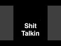 Shit Talkin