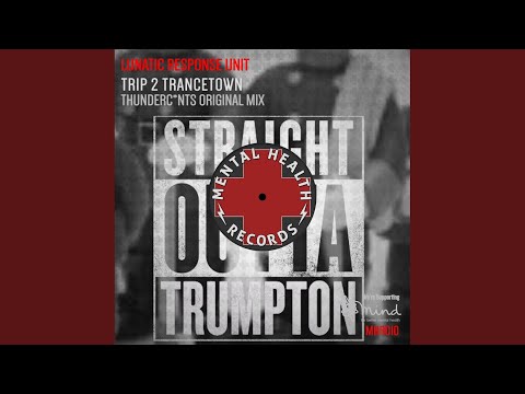 Trip 2 Trancetown (Thunderc*nts Mix)
