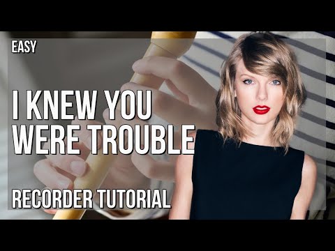 How to play I Knew You Were Trouble (Taylor's Version) by Taylor Swift on Recorder (Tutorial)