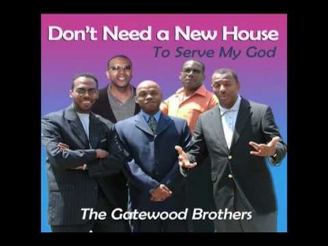 The Gatewood Brothers - Don't Need A New House (To Serve My God)