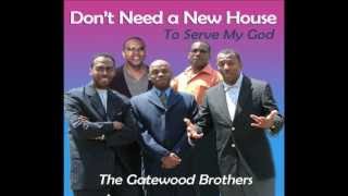 The Gatewood Brothers - Don't Need A New House (To Serve My God)