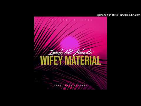 Ismuki - Wifey Material ( Feat Alahbasta ) [ Audio ]