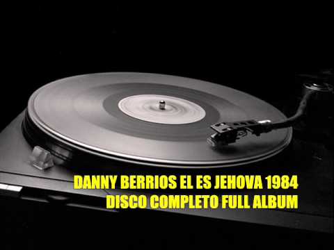DANNY BERRIOS EL ES  JEHOVA 1984 ALBUM COMPLETO