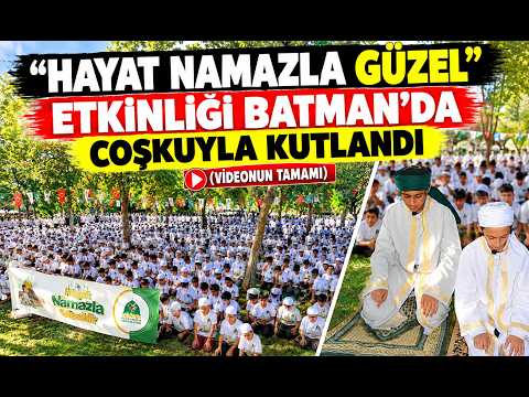 “HAYAT NAMAZLA GÜZEL” ETKİNLİĞİ BATMAN’DA COŞKUYLA KUTLANDI