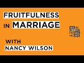 Fruitfulness in Marriage / Nancy Wilson