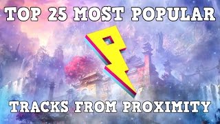[Top 25] Most Popular Tracks From Proximity