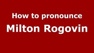How to pronounce Milton Rogovin