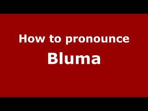 How to pronounce Bluma
