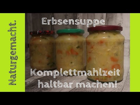 🥕🥔🌶️Erbsensuppe als Komplettmahlzeit einkochen und haltbar machen - Vorräte anlegen leicht gemacht!