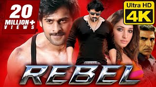 Rebel (रिबेल) - Prabhas (4K Ultra HD) Blockbuster Full Movie | Tamanna Bhatia, Deeksha Seth