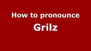 How to pronounce Grilz