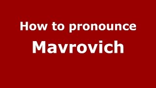 How to pronounce Mavrovich