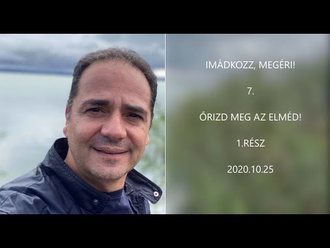 Georgisz: Imádkozz, megéri! (7) - Őrizd meg az elméd! (1.rész) 20/10/25