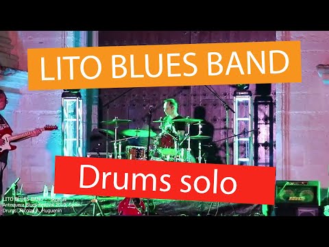 LITO BLUES BAND - Antequera Blues Festival 2019 - Stratus (Drums Solo)